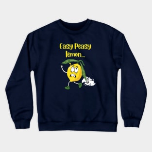 Easy Peasy Lemon funny design Crewneck Sweatshirt